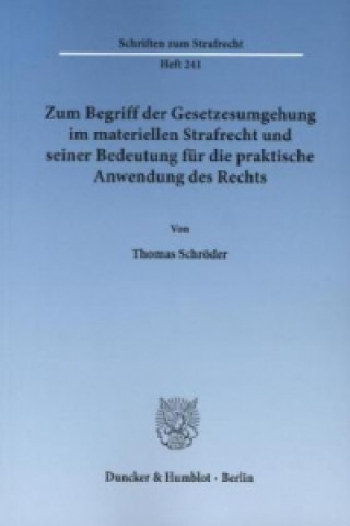 Könyv Zum Begriff der Gesetzesumgehung im materiellen Strafrecht und seiner Bedeutung für die praktische Anwendung des Rechts. Thomas Schröder