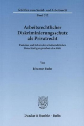 Carte Arbeitsrechtlicher Diskriminierungsschutz als Privatrecht Johannes Bader