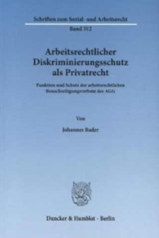 Книга Arbeitsrechtlicher Diskriminierungsschutz als Privatrecht Johannes Bader