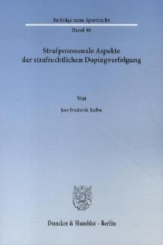 Könyv Strafprozessuale Aspekte der strafrechtlichen Dopingverfolgung. Jan-Frederik Kolbe