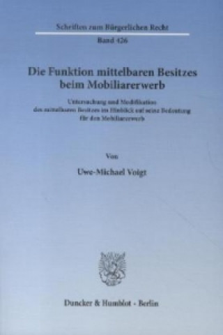 Könyv Die Funktion mittelbaren Besitzes beim Mobiliarerwerb. Uwe-Michael Voigt