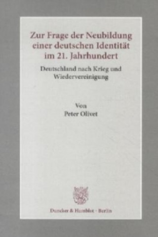 Książka Zur Frage der Neubildung einer deutschen Identität im 21. Jahrhundert Peter Olivet