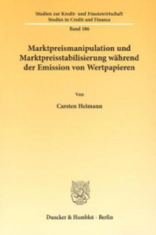 Kniha Marktpreismanipulation und Marktpreisstabilisierung während der Emission von Wertpapieren. Carsten Heimann