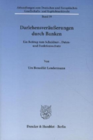 Książka Darlehensveräußerungen durch Banken. Urs Benedikt Lendermann