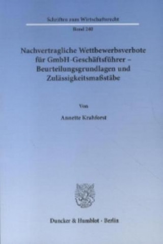 Carte Nachvertragliche Wettbewerbsverbote für GmbH-Geschäftsführer - Beurteilungsgrundlagen und Zulässigkeitsmaßstäbe. Annette Krahforst