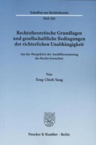 Livre Rechtstheoretische Grundlagen und gesellschaftliche Bedingungen der richterlichen Unabhängigkeit. Teng-Chieh Yang