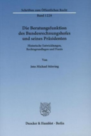 Kniha Die Beratungsfunktion des Bundesrechnungshofes und seines Präsidenten. Jens Michael Störring