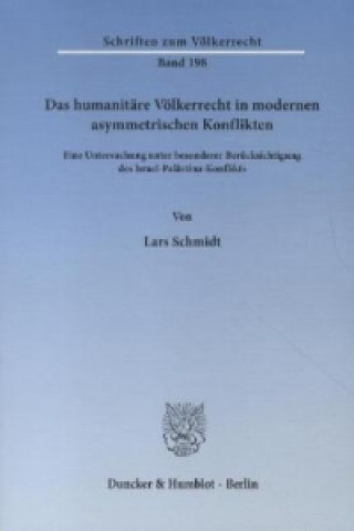 Kniha Das humanitäre Völkerrecht in modernen asymmetrischen Konflikten. Lars Schmidt