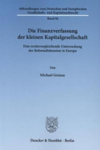 Kniha Die Finanzverfassung der kleinen Kapitalgesellschaft. Michael Grimm