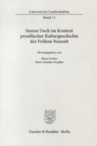 Kniha Simon Dach im Kontext preußischer Kulturgeschichte der Frühen Neuzeit Klaus Garber