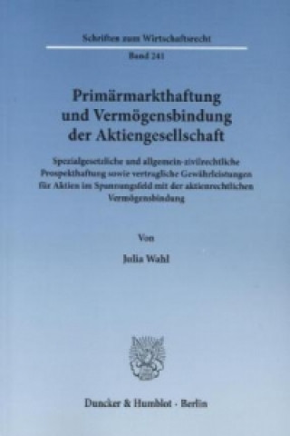 Kniha Primärmarkthaftung und Vermögensbindung der Aktiengesellschaft. Julia Wahl