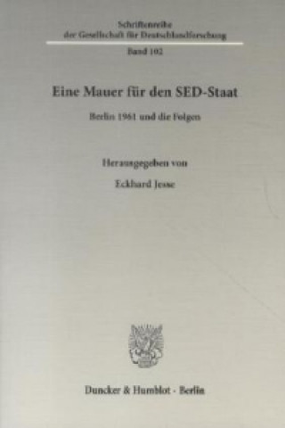 Kniha Eine Mauer für den SED-Staat. Eckhard Jesse