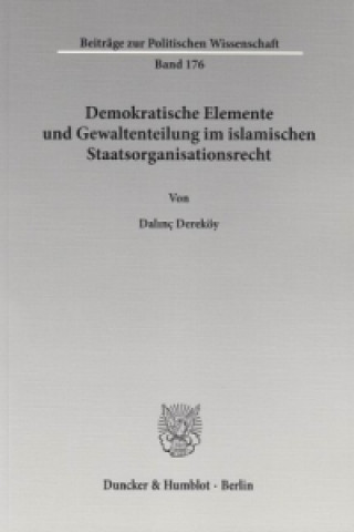 Knjiga Demokratische Elemente und Gewaltenteilung im islamischen Staatsorganisationsrecht. Dalinç Dereköy