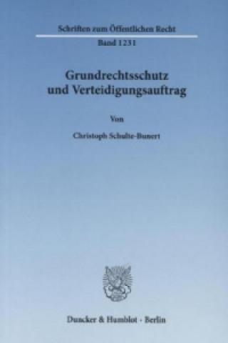 Könyv Grundrechtsschutz und Verteidigungsauftrag. Christoph Schulte-Bunert