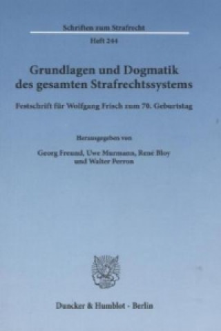 Könyv Grundlagen und Dogmatik des gesamten Strafrechtssystems Georg Freund