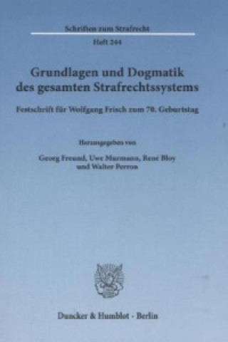 Knjiga Grundlagen und Dogmatik des gesamten Strafrechtssystems Georg Freund