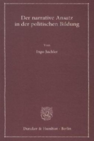 Kniha Der narrative Ansatz in der politischen Bildung. Ingo Juchler