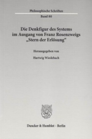 Carte Die Denkfigur des Systems im Ausgang von Franz Rosenzweigs "Stern der Erlösung". Hartwig Wiedebach