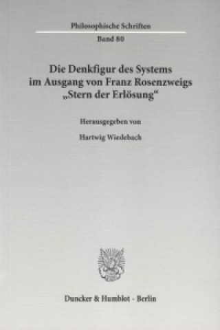 Kniha Die Denkfigur des Systems im Ausgang von Franz Rosenzweigs "Stern der Erlösung". Hartwig Wiedebach