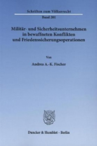 Carte Militär- und Sicherheitsunternehmen in bewaffneten Konflikten und Friedenssicherungsoperationen. Andrea A.-K. Fischer