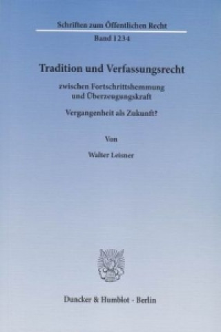 Kniha Tradition und Verfassungsrecht Walter Leisner