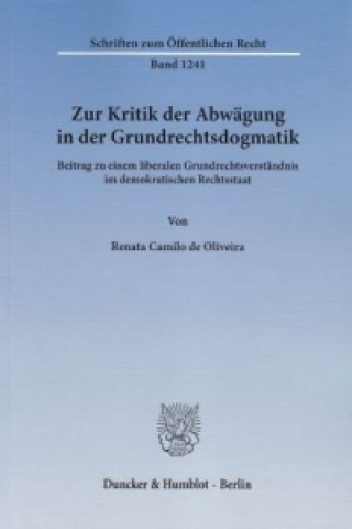 Könyv Zur Kritik der Abwägung in der Grundrechtsdogmatik Renata Camilo de Oliveira