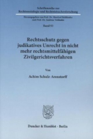 Könyv Rechtsschutz gegen judikatives Unrecht in nicht mehr rechtsmittelfähigen Zivilgerichtsverfahren. Achim Schulz-Arenstorff