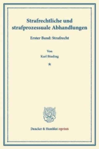 Книга Strafrechtliche und strafprozessuale Abhandlungen. Bd.1 Karl Binding