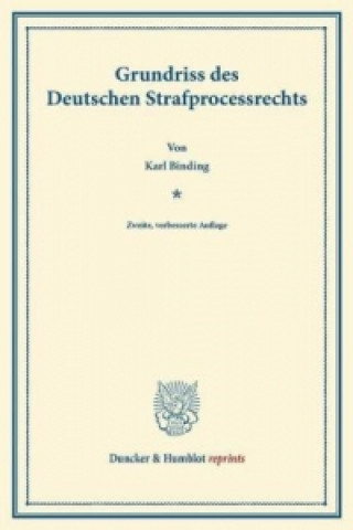 Könyv Grundriss des Deutschen Strafprocessrechts. Karl Binding