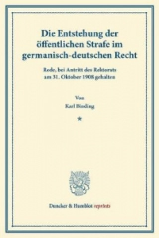 Kniha Die Entstehung der öffentlichen Strafe im germanisch-deutschen Recht Karl Binding