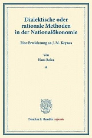 Könyv Dialektische oder rationale Methoden in der Nationalökonomie. Hans Bolza