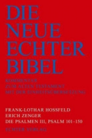 Kniha Die Neue Echter-Bibel. Kommentar / Kommentar zum Alten Testament / Die Psalmen III: Psalm 101-150. Bd.3 Frank-Lothar Hossfeld