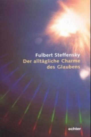 Carte Der alltägliche Charme des Glaubens Fulbert Steffensky
