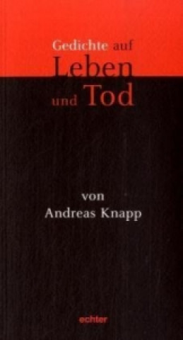 Kniha Gedichte auf Leben und Tod Andreas Knapp