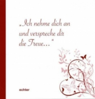 Livre Ich nehme dich an und verspreche dir die Treue Renate Holze