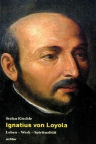 Buch Ignatius von Loyola Stefan Kiechle