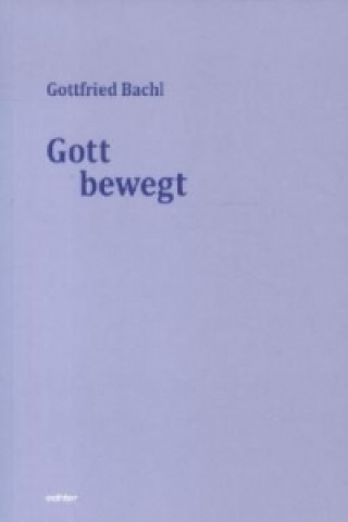 Kniha Der bewegte Gott Gottfried Bachl