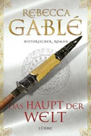 Kniha Das Haupt der Welt Rebecca Gablé