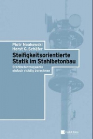 Könyv Steifigkeitsorientierte Statik im Stahlbetonbau Piotr Noakowski