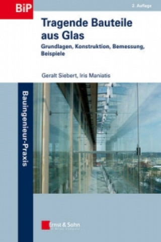 Könyv Tragende Bauteile aus Glas 2e - Grundlagen, Konstruktion, Bemessung, Beispiele Geralt Siebert