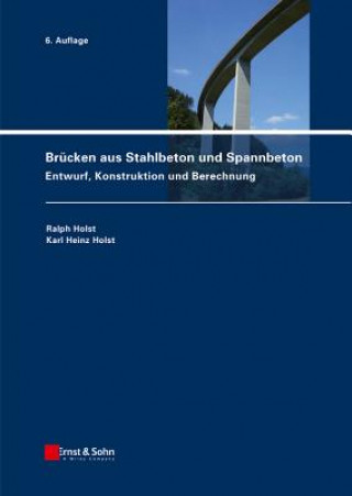 Carte Brucken aus Stahlbeton und Spannbeton - Entwurf, Konstruktion und Berechnung 6e Karl H. Holst