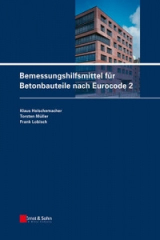 Knjiga Bemessungshilfsmittel fur Betonbauteile nach Eurocode 2 Klaus Holschemacher