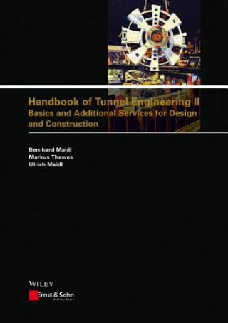 Carte Handbook of Tunnel Engineering II - Basics and Additional Services for Design and Construction Bernhard Maidl