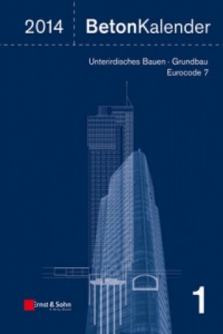 Carte Beton-Kalender 2014 - Schwerpunkte - Unterirdisches Bauen - Grundbau - Eurocode 7 Konrad Bergmeister