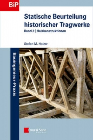 Carte Statische Beurteilung historischer Tragwerke - Band 2 - Holzkonstruktionen Stefan M. Holzer