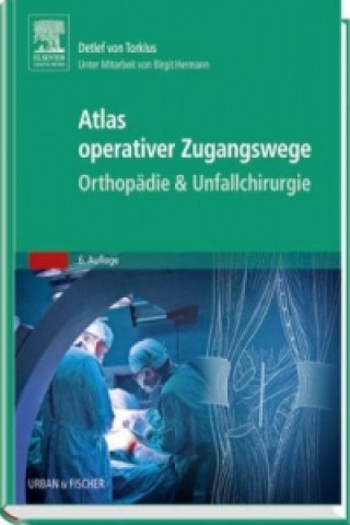 Carte Atlas operativer Zugangswege - Orthopädie & Unfallchirurgie Detlef Torklus