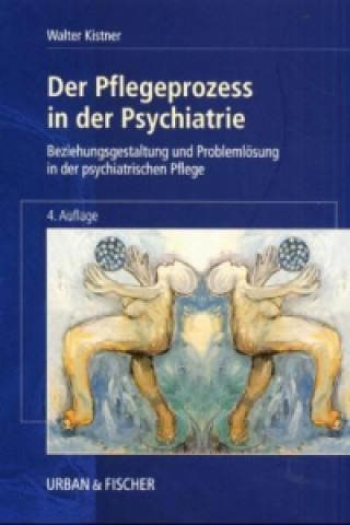 Könyv Der Pflegeprozeß in der Psychiatrie Walter Kistner