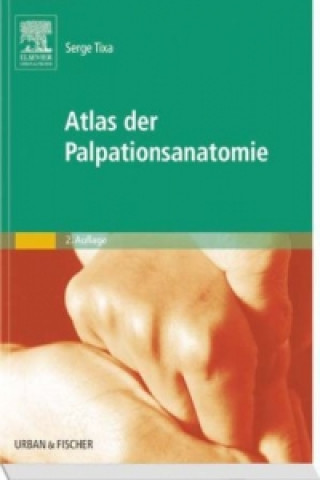 Kniha Atlas der Palpationsanatomie Serge Tixa