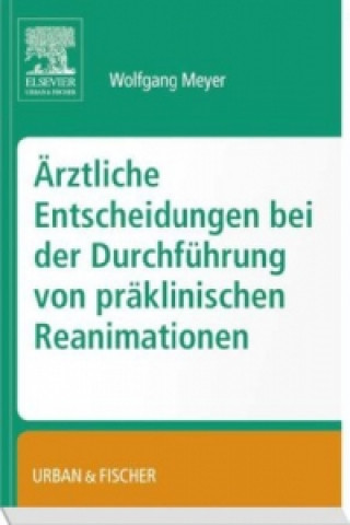 Buch Entscheidungsfindung bei präklinischen Reanimationen Wolfgang Meyer