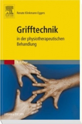 Kniha Grifftechnik in der physiotherapeutischen Behandlung Renate Klinkmann-Eggers